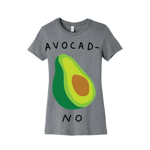 Avocad-No Womens T-Shirt