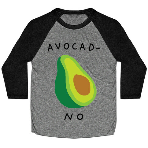 Avocad-No Baseball Tee