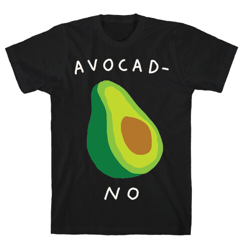 Avocad-No T-Shirt