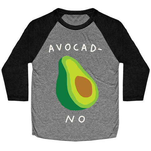 Avocad-No Baseball Tee