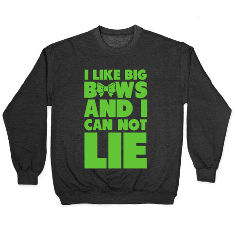 I Like Big Bows and I Can Not Lie Pullover