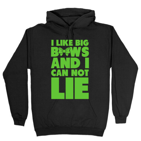 I Like Big Bows and I Can Not Lie Hooded Sweatshirt