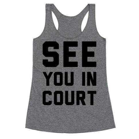 See You In Court  Racerback Tank Top