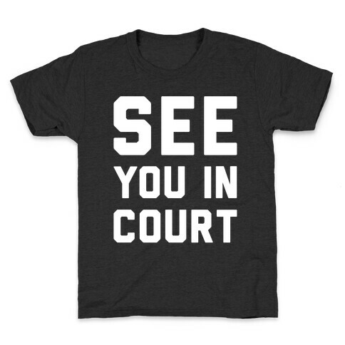 See You In Court White Print  Kids T-Shirt