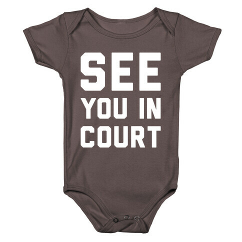 See You In Court White Print  Baby One-Piece