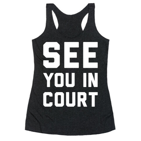 See You In Court White Print  Racerback Tank Top