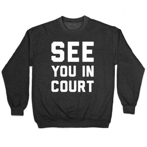 See You In Court White Print  Pullover