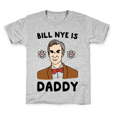 Bill Nye is Daddy Kids T-Shirt