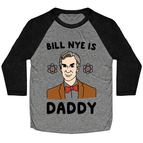 Bill Nye is Daddy Baseball Tee