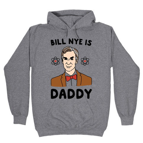 Bill Nye is Daddy Hooded Sweatshirt