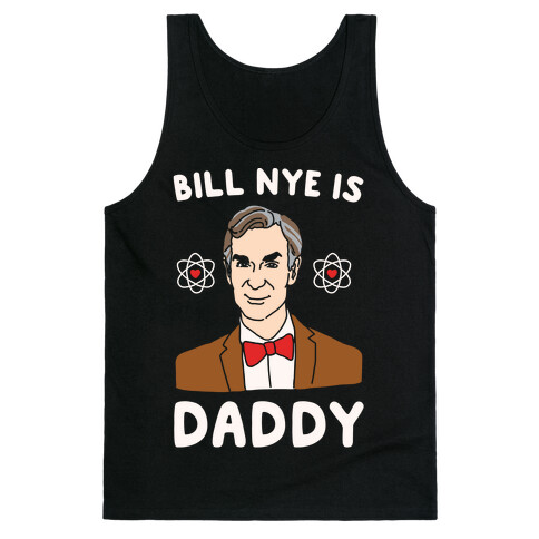 Bill Nye is Daddy White Print Tank Top