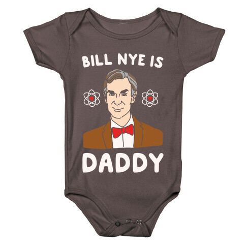 Bill Nye is Daddy White Print Baby One-Piece