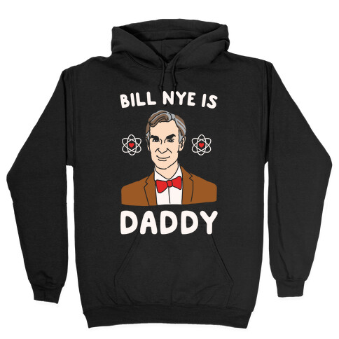 Bill Nye is Daddy White Print Hooded Sweatshirt