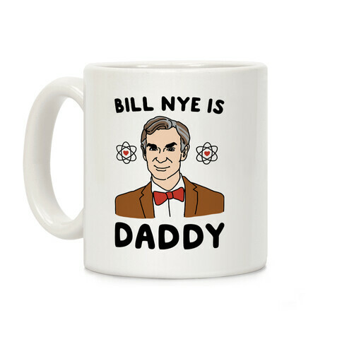 Bill Nye is Daddy Coffee Mug