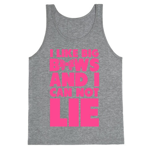 I Like Big Bows and I Can Not Lie Tank Top