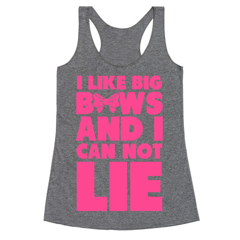 I Like Big Bows and I Can Not Lie Racerback Tank Top