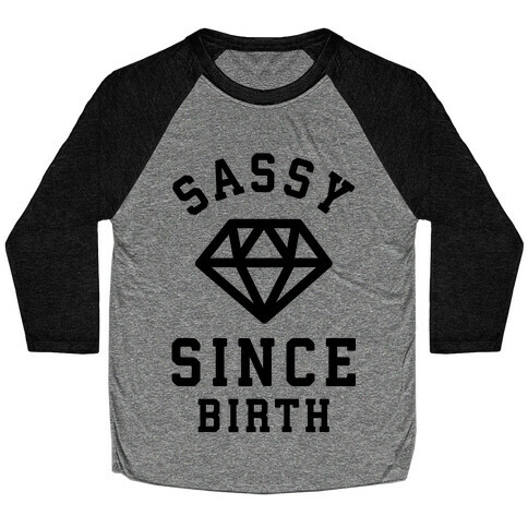 Sassy Since Birth Baseball Tee