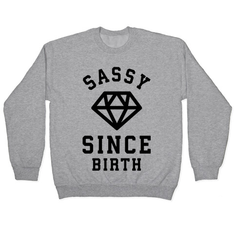 Sassy Since Birth Pullover