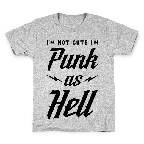 I'm Not Cute I'm Punk as Hell Kids T-Shirt