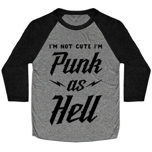 I'm Not Cute I'm Punk as Hell Baseball Tee