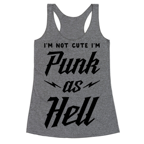 I'm Not Cute I'm Punk as Hell Racerback Tank Top