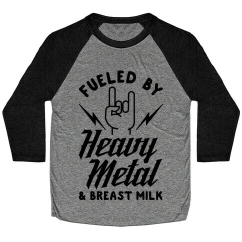 Fueled by Heavy Metal and Breast Milk Baseball Tee