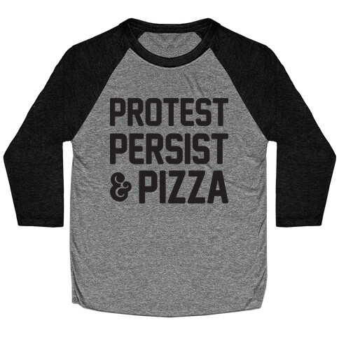 Protest Persist & Pizza Baseball Tee