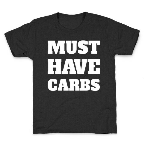 Must Have Carbs Kids T-Shirt