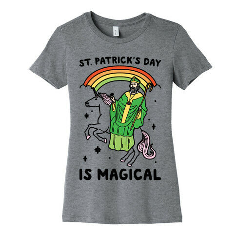 St. Patrick's Day Is Magical Womens T-Shirt