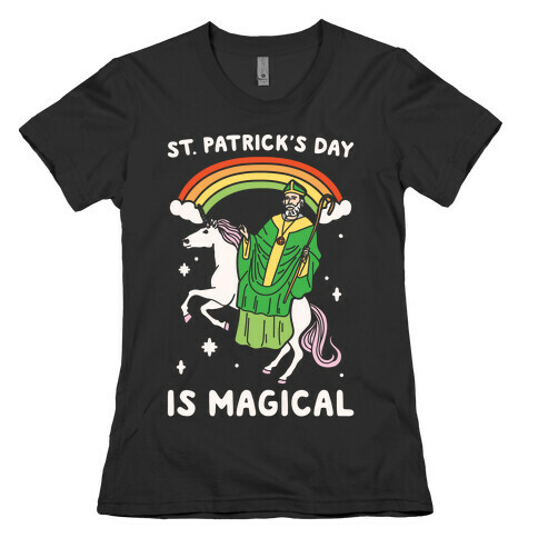 St. Patrick's Day Is Magical White Print Womens T-Shirt