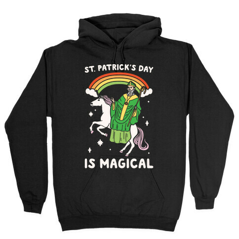 St. Patrick's Day Is Magical White Print Hooded Sweatshirt