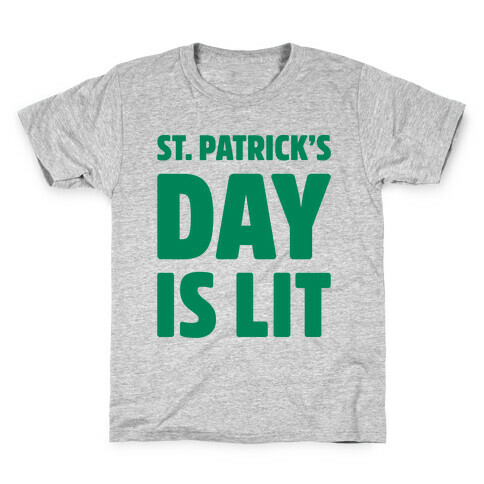 St. Patrick's Day Is Lit  Kids T-Shirt