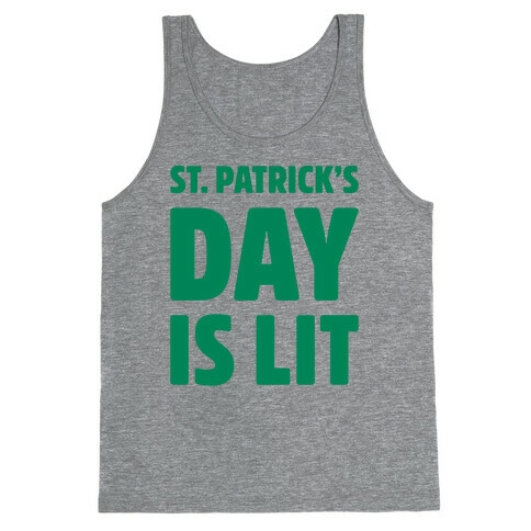 St. Patrick's Day Is Lit  Tank Top