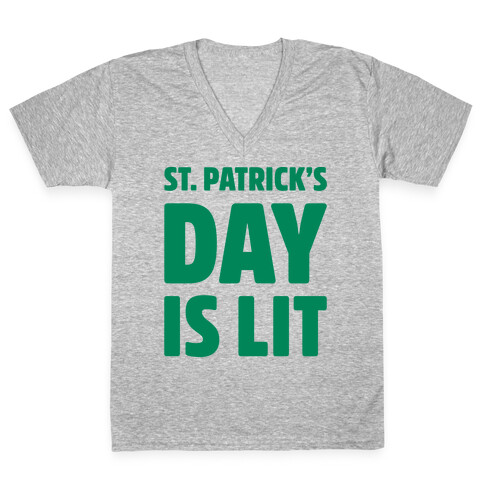 St. Patrick's Day Is Lit  V-Neck Tee Shirt