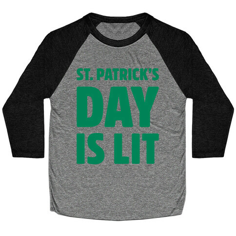 St. Patrick's Day Is Lit  Baseball Tee