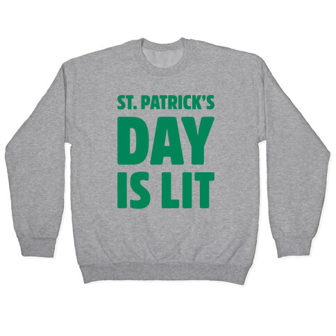 St. Patrick's Day Is Lit  Pullover