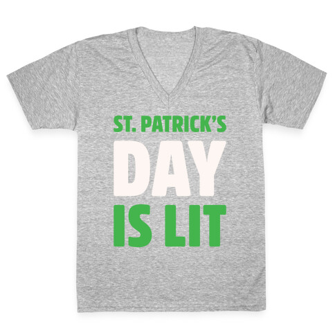 St. Patrick's Day Is Lit White Print  V-Neck Tee Shirt
