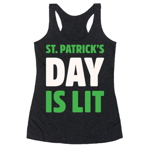 St. Patrick's Day Is Lit White Print  Racerback Tank Top