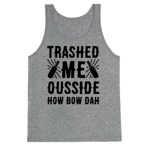 Trashed Me Ousside How Bow Dah Tank Top
