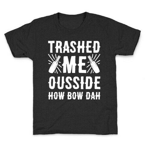 Trashed Me Ousside How Bow Dah White Print  Kids T-Shirt