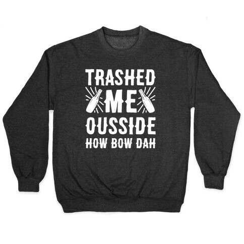 Trashed Me Ousside How Bow Dah White Print  Pullover