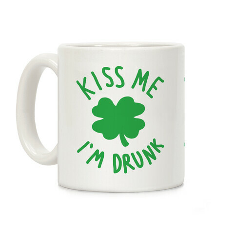 Kiss Me I'm Drunk Coffee Mug