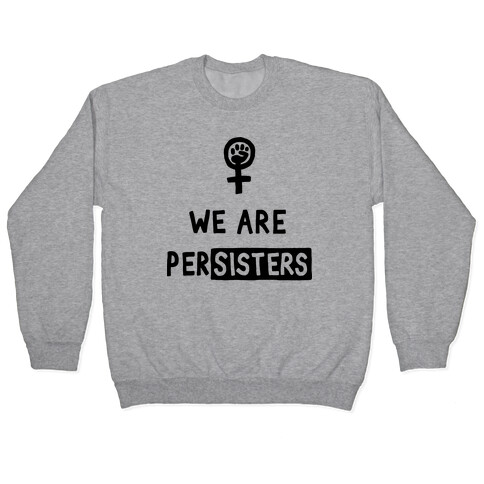 We Are Persisters Pullover