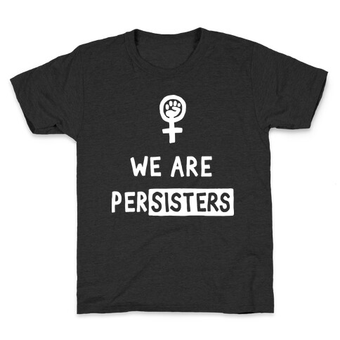 We Are Persisters Kids T-Shirt