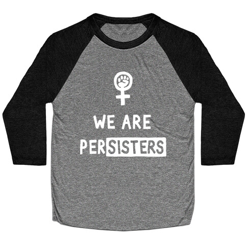 We Are Persisters Baseball Tee