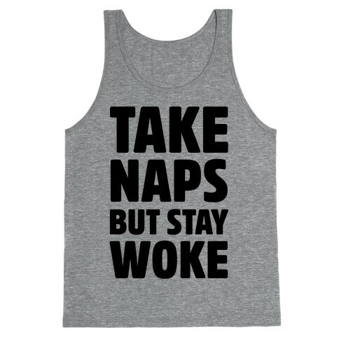 Take Naps But Stay Woke Tank Top