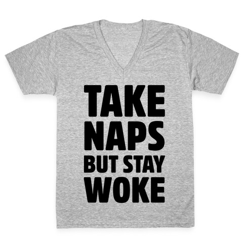 Take Naps But Stay Woke V-Neck Tee Shirt
