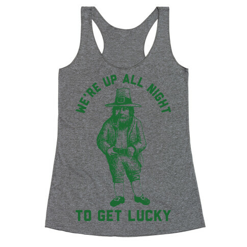 We're Up All Night To Get Lucky Racerback Tank Top