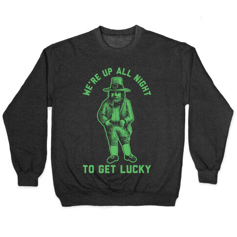 We're Up All Night To Get Lucky Pullover