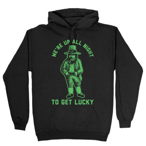 We're Up All Night To Get Lucky Hooded Sweatshirt